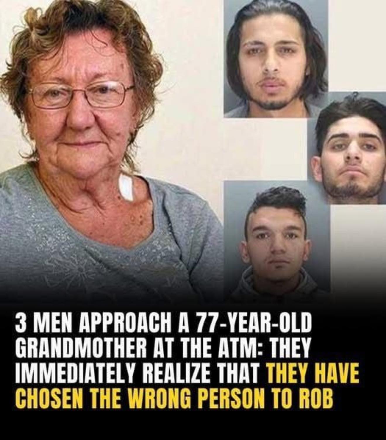 3 men approach a 77-year-old grandmother at the ATM: they immediately realize that they have chosen the wrong person to rob