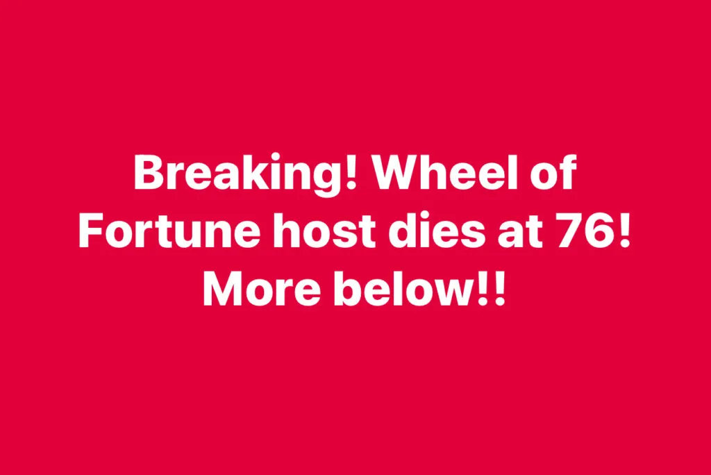 Breaking! Wheel of Fortune host dies at 76! More below!!