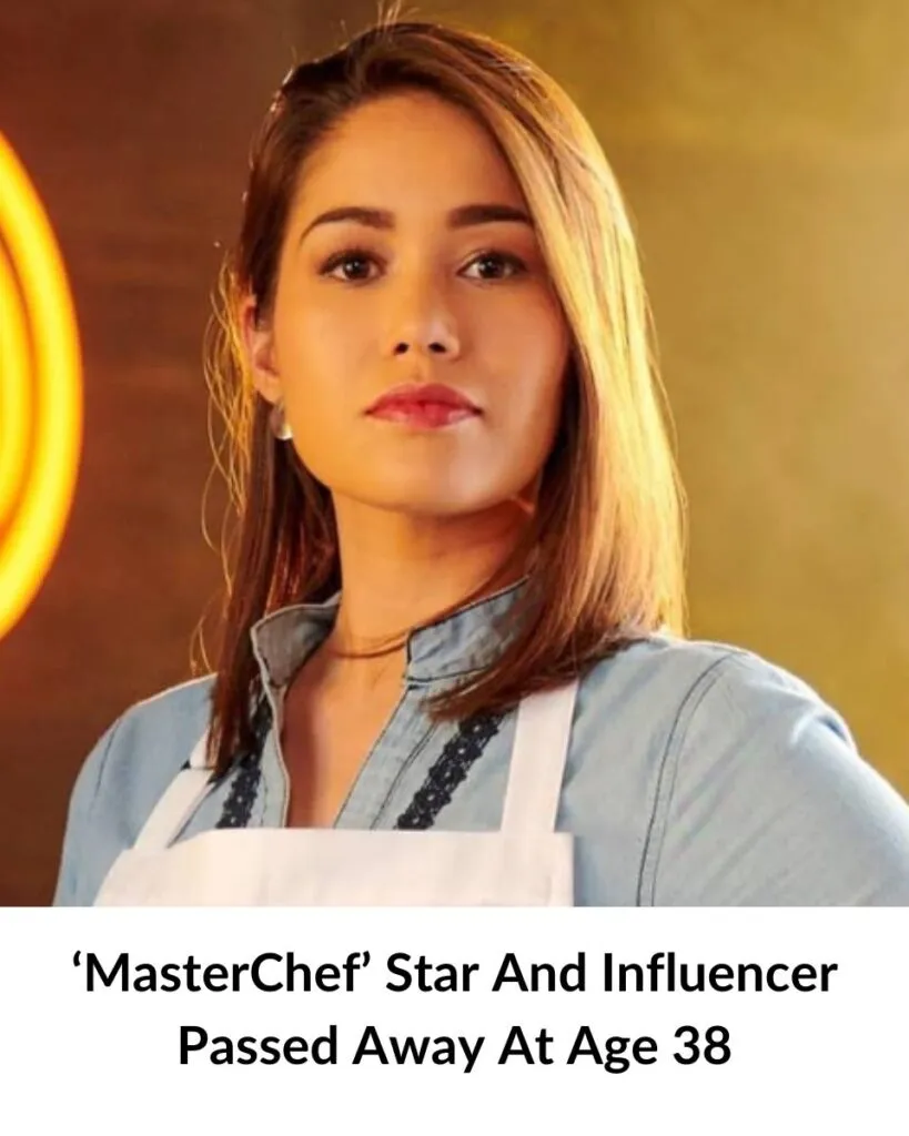 ‘MasterChef’ Star And Influencer Passed Away At Age 38